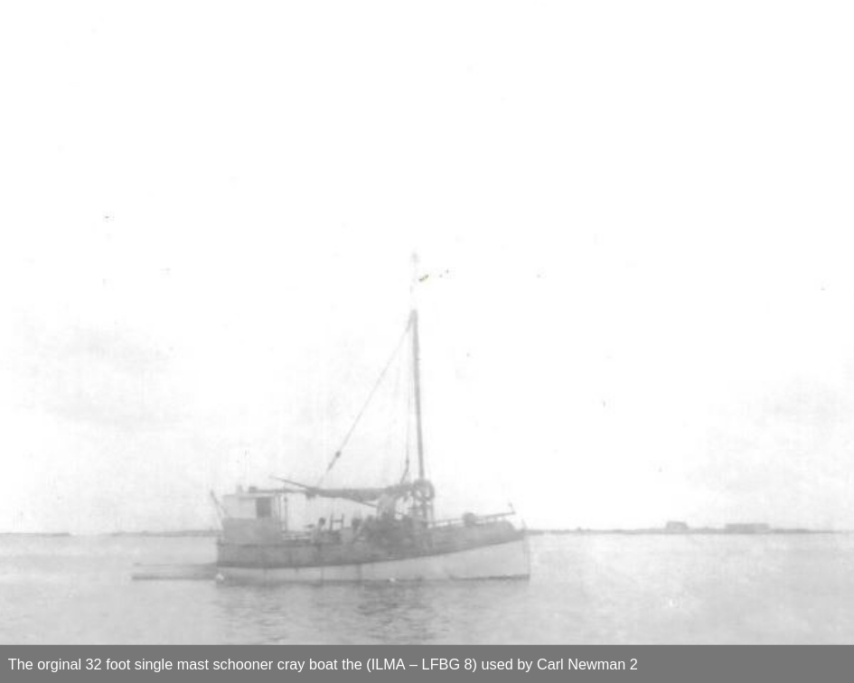 The orginal 32 foot single mast schooner cray boat the (ILMA – LFBG 8) used by Carl Newman 2